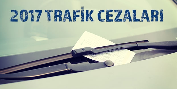 2017 Trafik Cezaları Açıklandı
