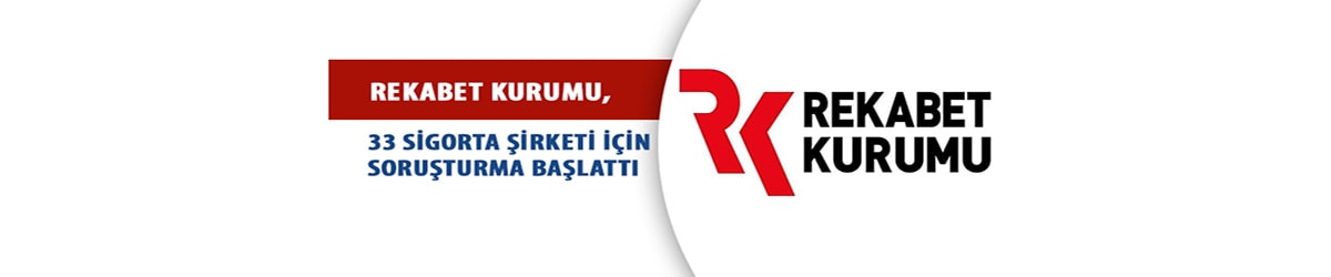 Rekabet Kurumu, 33 sigorta şirketi için soruşturma başlattı